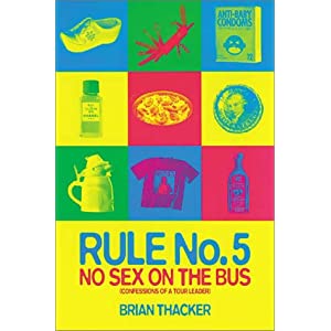 Rule No. 5: No Sex on the Bus: Confessions of a Tour Leader