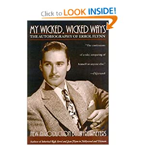 My Wicked Wicked Ways: The Autobiography of Errol Flynn